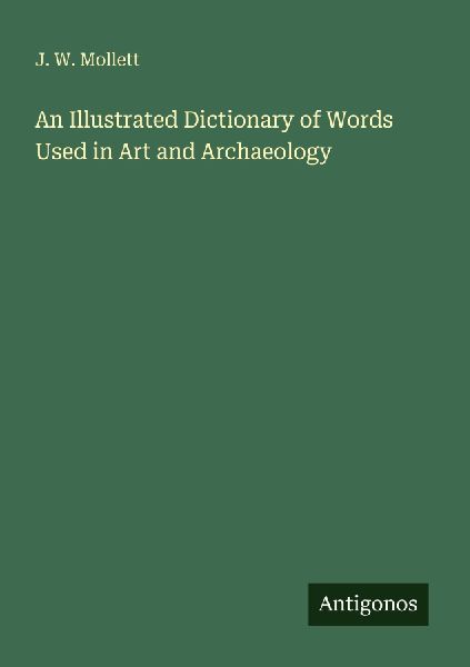 An Illustrated Dictionary of Words Used in Art and Archaeology