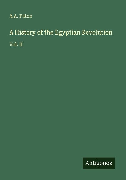 A History of the Egyptian Revolution: Vol. II