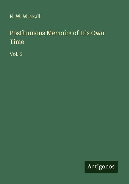 Posthumous Memoirs of His Own Time: Vol. 2