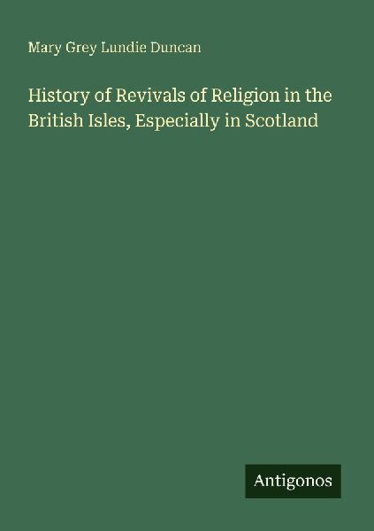 History of Revivals of Religion in the British Isles, Especially in Scotland