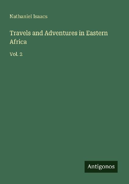 Travels and Adventures in Eastern Africa: Vol. 2