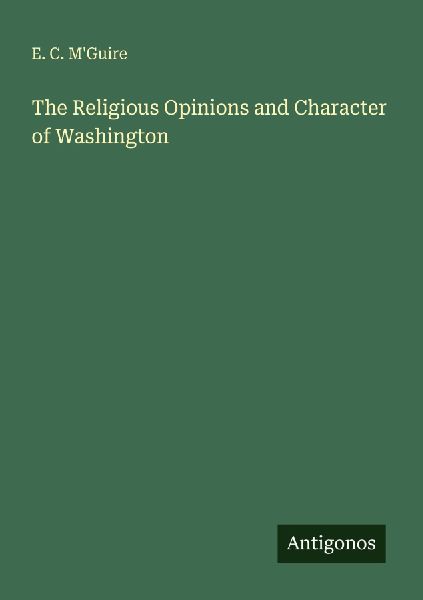 The Religious Opinions and Character of Washington