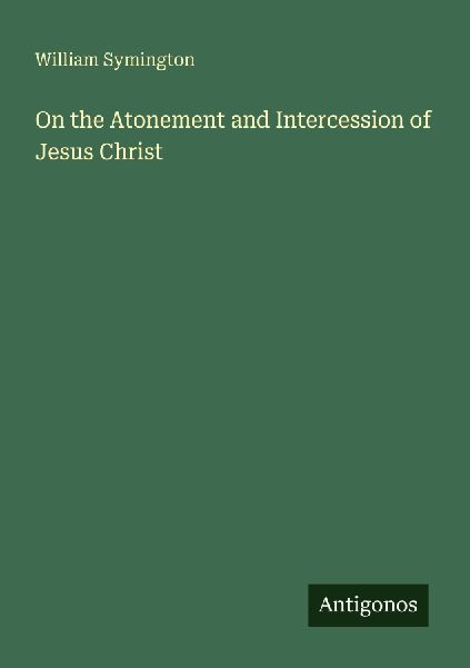 On the Atonement and Intercession of Jesus Christ