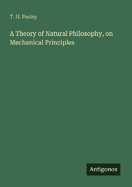A Theory of Natural Philosophy, on Mechanical Principles