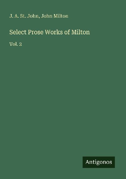 Select Prose Works of Milton: Vol. 2