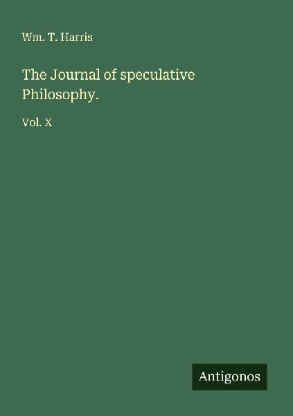 The Journal of speculative Philosophy.: Vol. X