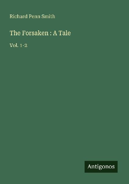 The Forsaken : A Tale: Vol. 1-2