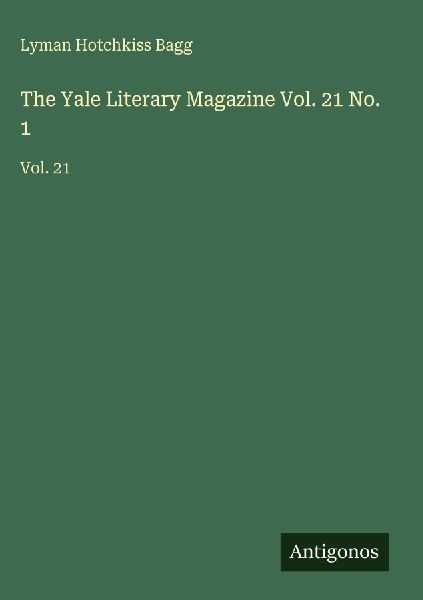 The Yale Literary Magazine Vol. 21 No. 1: Vol. 21