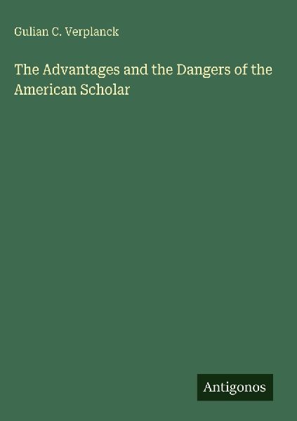 The Advantages and the Dangers of the American Scholar