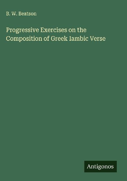 Progressive Exercises on the Composition of Greek Iambic Verse