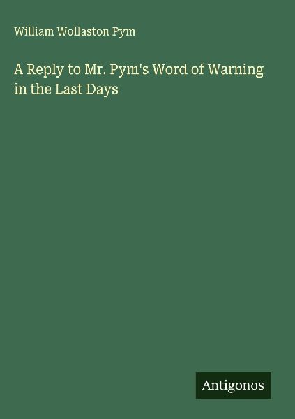 A Reply to Mr. Pyms Word of Warning in the Last Days