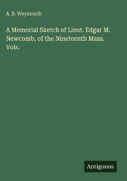 A Memorial Sketch of Lieut. Edgar M. Newcomb, of the Nineteenth Mass. Vols.