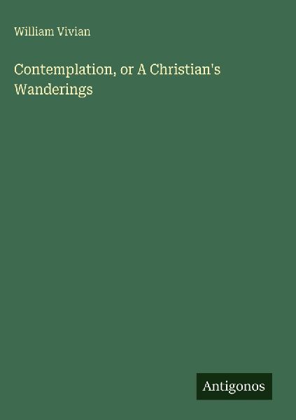 Contemplation, or A Christians Wanderings