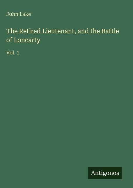 The Retired Lieutenant, and the Battle of Loncarty: Vol. 1