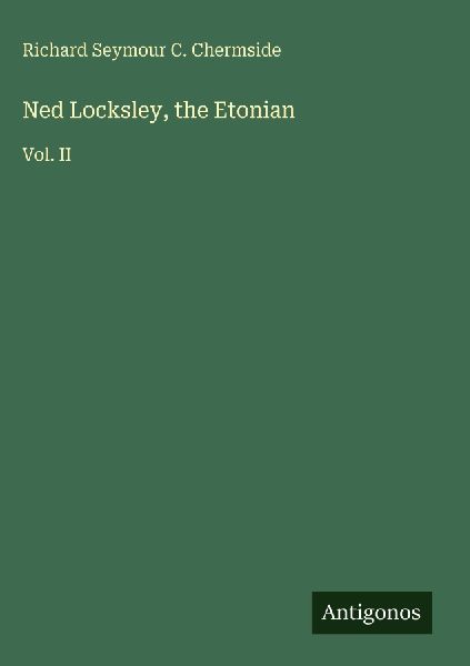 Ned Locksley, the Etonian: Vol. II