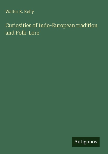 Curiosities of Indo-European tradition and Folk-Lore
