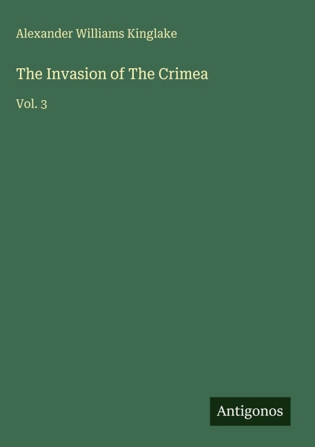 The Invasion of The Crimea: Vol. 3
