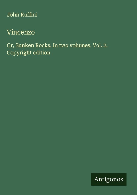Vincenzo: Or, Sunken Rocks. In two volumes. Vol. 2. Copyright edition