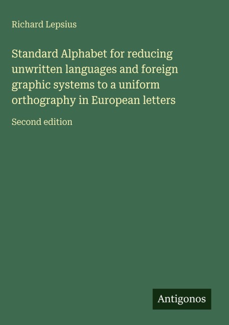 Standard Alphabet for reducing unwritten languages and foreign graphic systems to a uniform orthography in European letters: Second edition