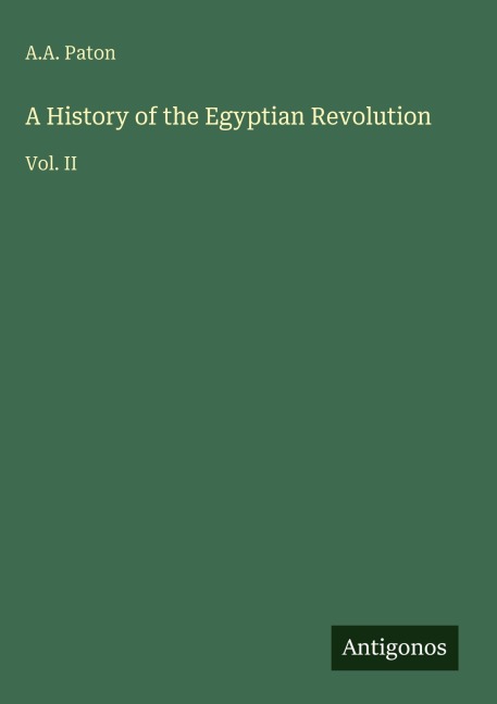 A History of the Egyptian Revolution: Vol. II