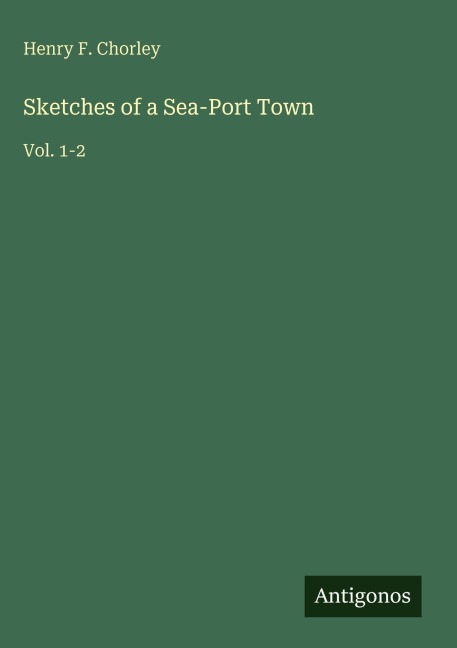 Sketches of a Sea-Port Town: Vol. 1-2