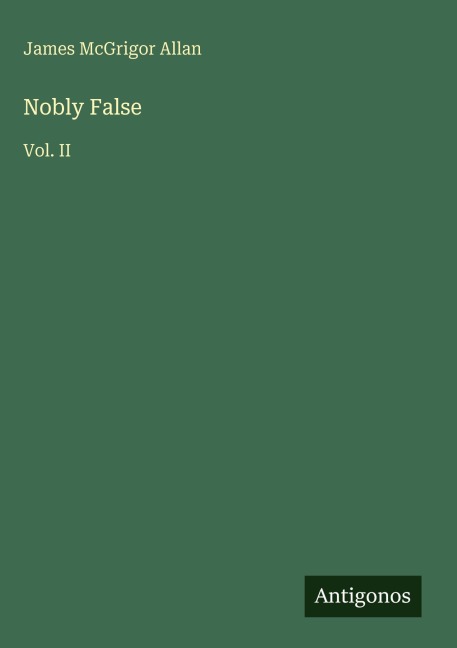 Nobly False: Vol. II