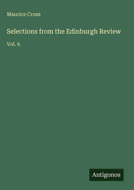 Selections from the Edinburgh Review: Vol. 6