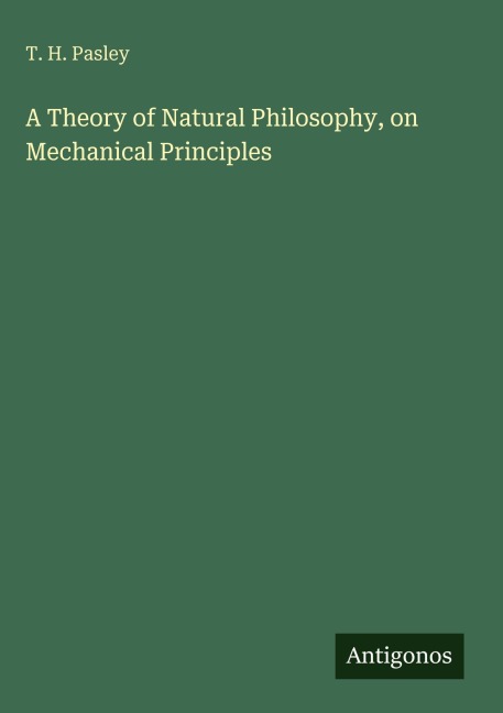 A Theory of Natural Philosophy, on Mechanical Principles