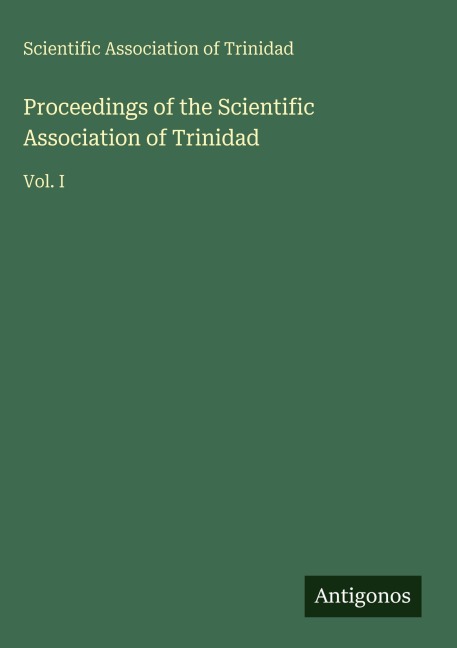 Proceedings of the Scientific Association of Trinidad: Vol. I