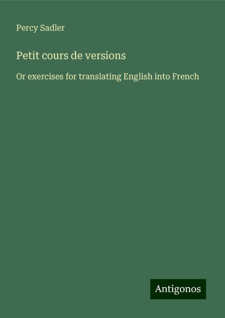 Petit cours de versions: Or exercises for translating English into French