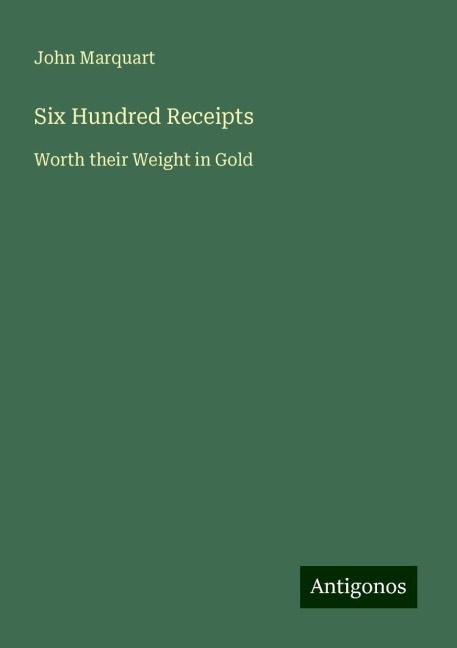 Six Hundred Receipts: Worth their Weight in Gold