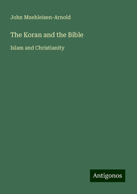 The Koran and the Bible: Islam and Christianity