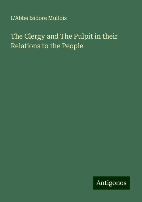 The Clergy and The Pulpit in their Relations to the People