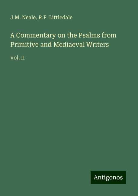 A Commentary on the Psalms from Primitive and Mediaeval Writers: Vol. II