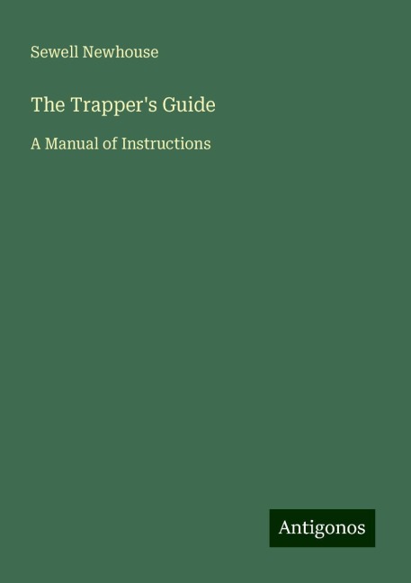 The Trappers Guide: A Manual of Instructions