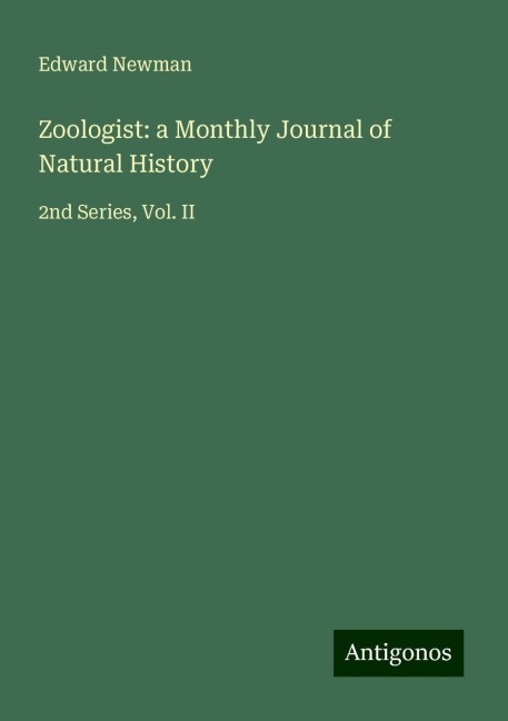 Zoologist: a Monthly Journal of Natural History: 2nd Series, Vol. II