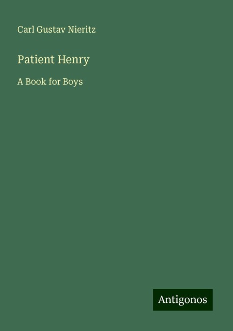Patient Henry: A Book for Boys