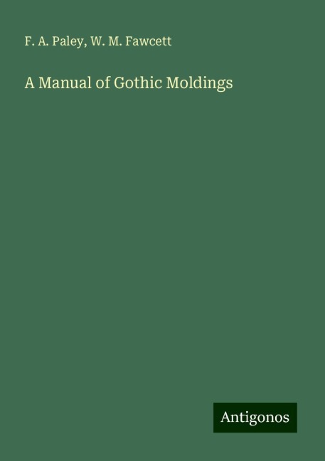 A Manual of Gothic Moldings