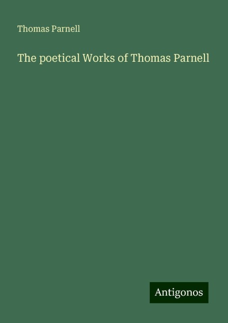 The poetical Works of Thomas Parnell