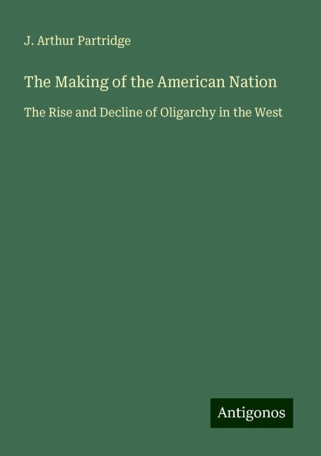 The Making of the American Nation: The Rise and Decline of Oligarchy in the West