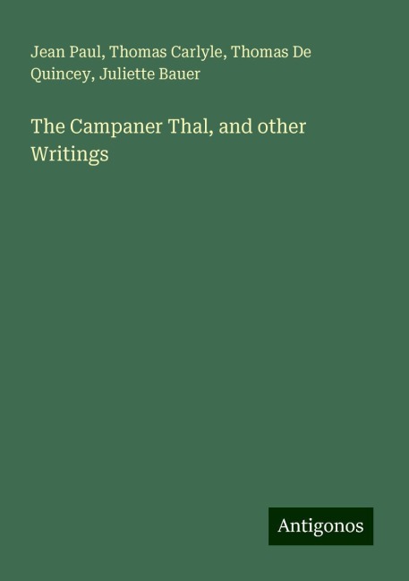 The Campaner Thal, and other Writings