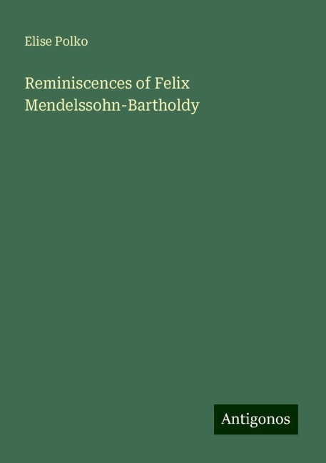 Reminiscences of Felix Mendelssohn-Bartholdy
