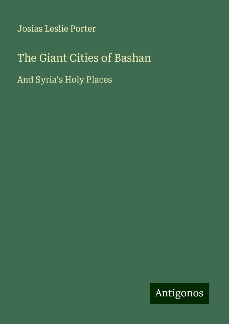 The Giant Cities of Bashan: And Syrias Holy Places