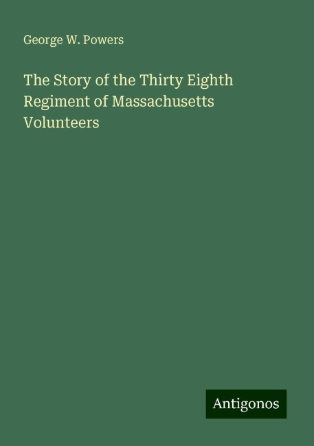 The Story of the Thirty Eighth Regiment of Massachusetts Volunteers