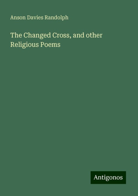 The Changed Cross, and other Religious Poems