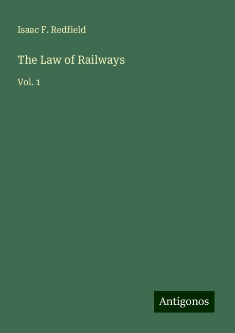 The Law of Railways: Vol. 1