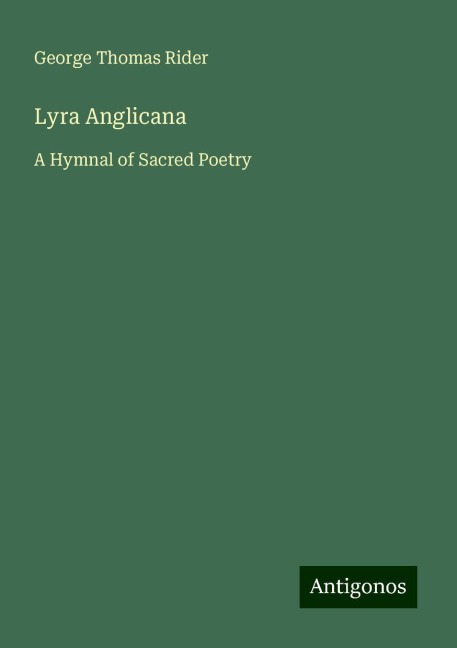 Lyra Anglicana: A Hymnal of Sacred Poetry