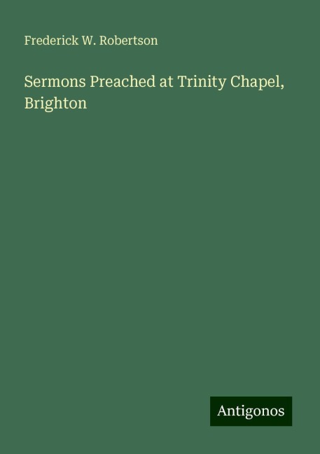 Sermons Preached at Trinity Chapel, Brighton