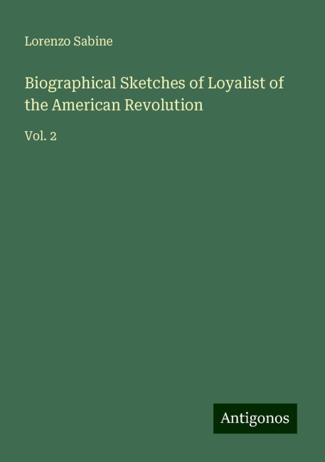Biographical Sketches of Loyalist of the American Revolution: Vol. 2