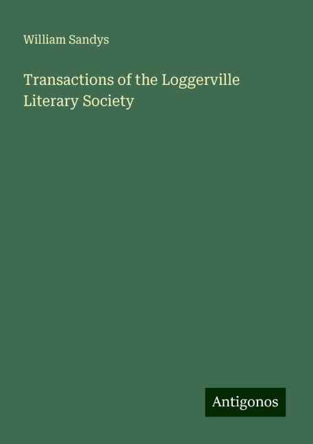 Transactions of the Loggerville Literary Society